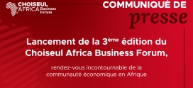 Communiqué de presse : Lancement de la 3ème édition du Choiseul Africa Business Forum, rendez-vous incontournable de la communauté économique en Afrique