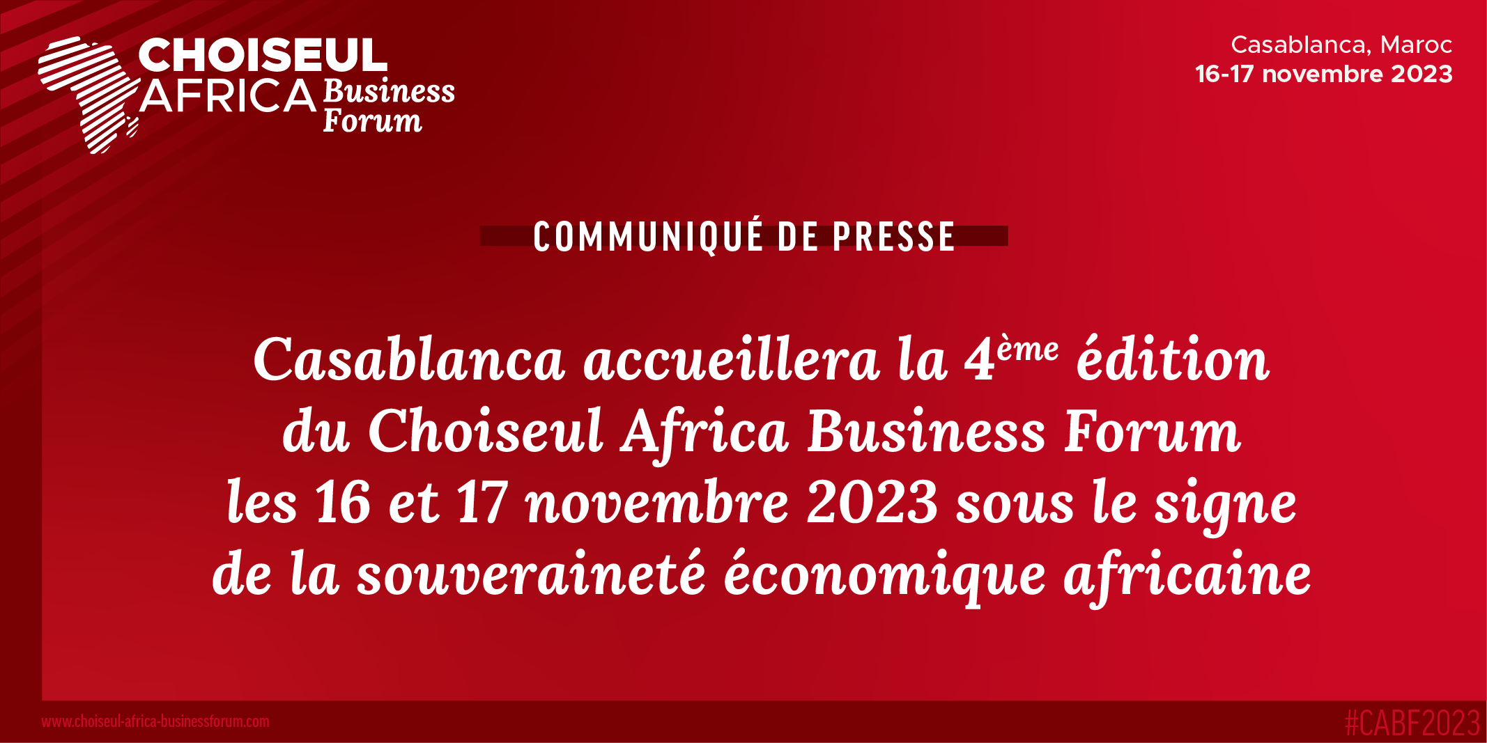 Casablanca accueillera la 4ème édition du Choiseul Africa Business Forum les 16 et 17 novembre 2023 sous le signe de la souveraineté économique africaine