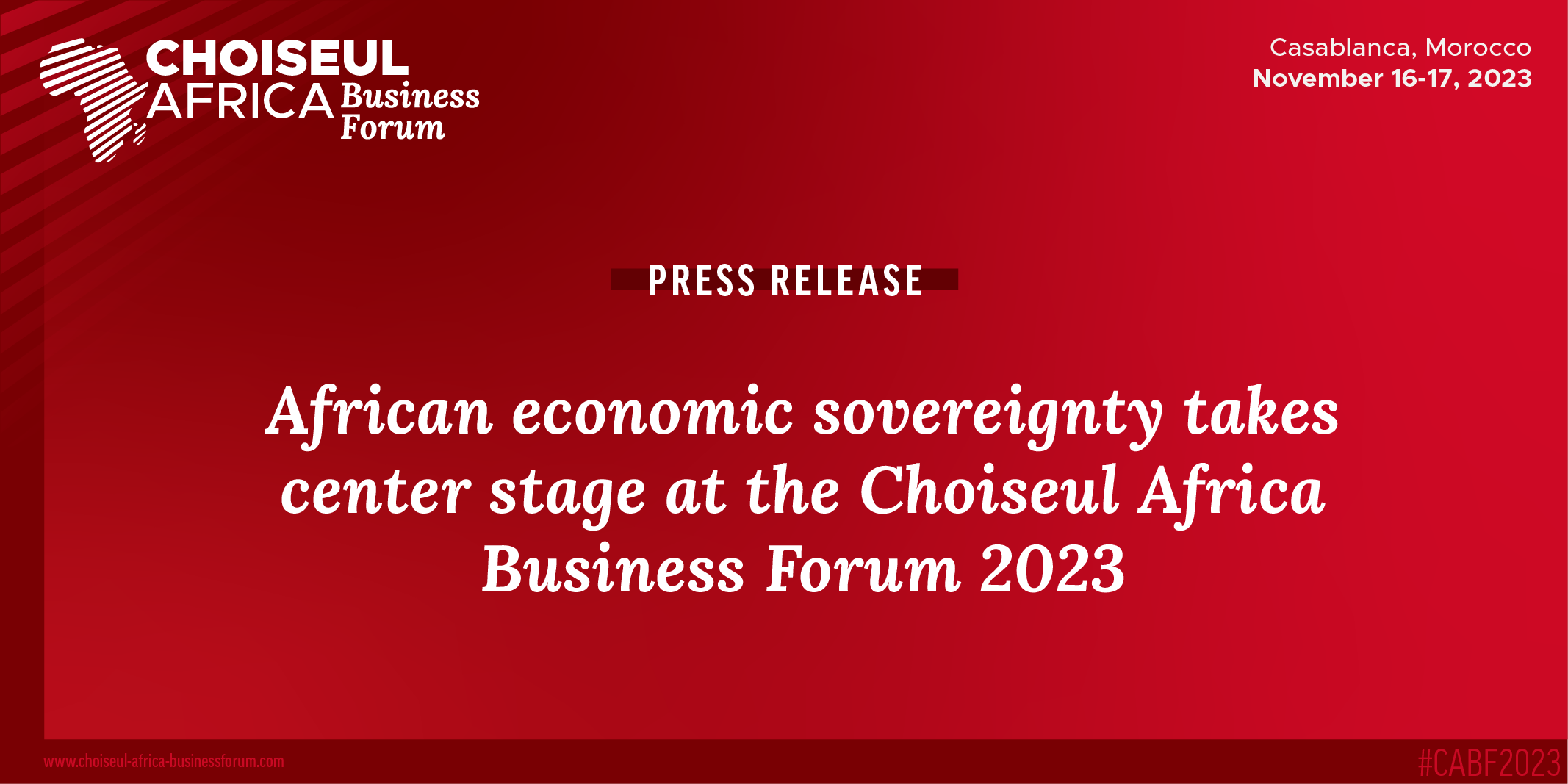 Press Release : African economic sovereignty takes center stage at the Choiseul Africa Business Forum 2023
