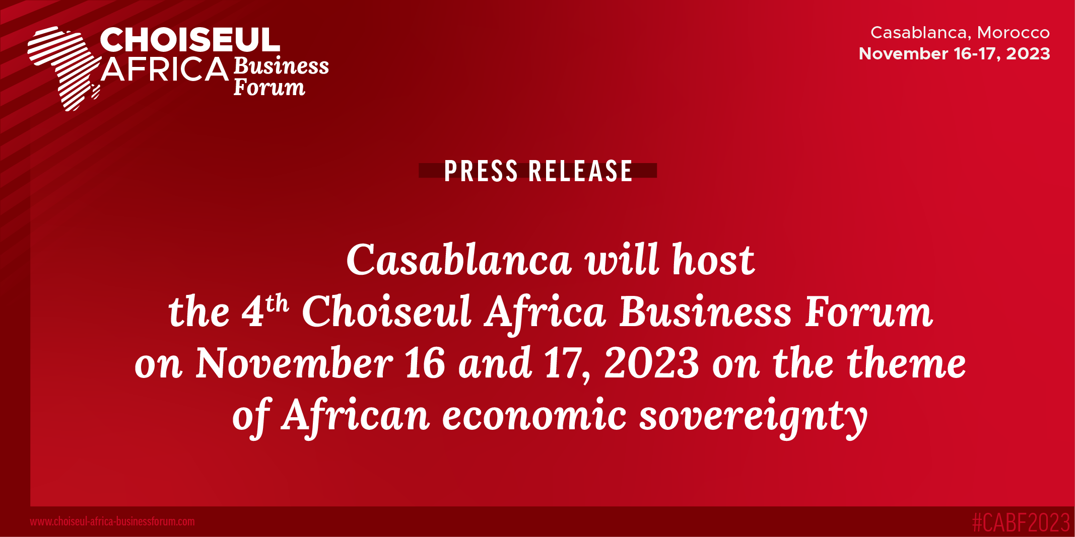 Press Release : Casablanca will host the 4th Choiseul Africa Business Forum on November 16 and 17, 2023 on the theme of African economic sovereignty